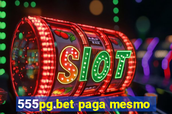 555pg.bet paga mesmo